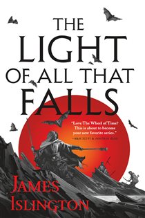 Book cover: The Light of All That Falls (Book 3 of The Licanius Trilogy) by James Islington (preview)