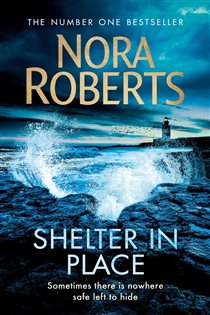 Book cover: Shelter in Place, by Nora Roberts (preview)