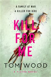 Book cover: Kill For Me (Book 8 of Victor) by Tom Wood (preview)