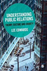Understanding Public Relations: Theory, Culture and Society