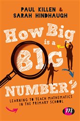 How Big is a Big Number?: Learning to teach mathematics in the primary school