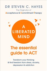 Book cover: A Liberated Mind, by Steven Hayes (preview)