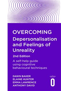 Book cover: Overcoming Depersonalisation and Feelings of Unreality, 2nd Edition, by Anthony David (preview)
