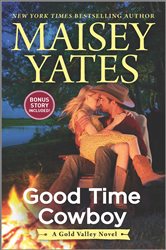 Book cover: Good Time Cowboy (Book 3 of A Gold Valley Novel) by Maisey Yates (preview)