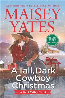 Book cover: A Tall, Dark Cowboy Christmas (Book 4 of A Gold Valley Novel) by Maisey Yates (preview)
