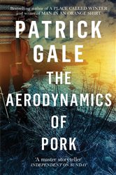 Book cover: The Aerodynamics of Pork, by Patrick Gale (preview)