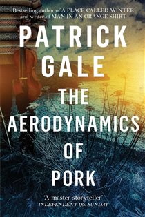 Book cover: The Aerodynamics of Pork, by Patrick Gale (preview)
