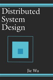 Book cover: Distributed System Design, by Jie Wu (preview)