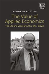 The Value of Applied Economics: the Life and Work of Arthur (A.J.) Brown