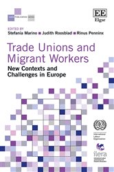 Trade Unions and Migrant Workers: New Contexts and Challenges in Europe