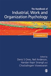 The SAGE Handbook of Industrial, Work &amp; Organizational Psychology, 3v: Personnel Psychology and Employee Performance; Organizational Psychology; Managerial Psychology and Organizational Approaches