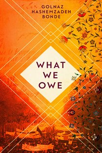 Book cover: What We Owe, by Golnaz Hashemzadeh Bonde (preview)