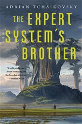 Book cover: The Expert System's Brother (Book 1 of The Expert System's Brother) by Adrian Tchaikovsky (preview)