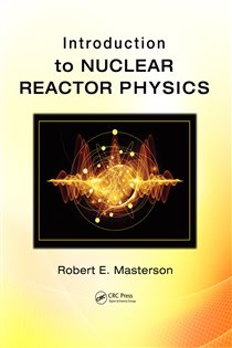 Book cover: Introduction to Nuclear Reactor Physics, by Robert E. Masterson (preview)