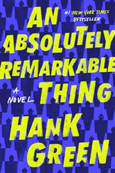 Book cover: An Absolutely Remarkable Thing (Book 1 of The Carls) by Hank Green (preview)