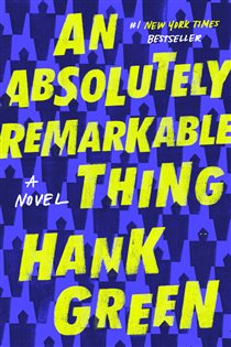 Book cover: An Absolutely Remarkable Thing (Book 1 of The Carls) by Hank Green (preview)