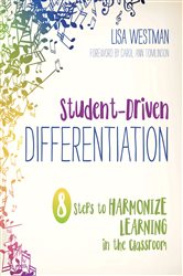Student-Driven Differentiation: 8 Steps to Harmonize Learning in the Classroom