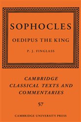 Book cover: Sophocles: Oedipus the King (Book Series Number 57 of Cambridge Classical Texts and Commentaries) edited by P. J. Finglass (preview)
