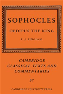 Book cover: Sophocles: Oedipus the King (Book Series Number 57 of Cambridge Classical Texts and Commentaries) edited by P. J. Finglass (preview)
