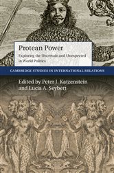 Book cover: Protean Power (Book Series Number 146 of Cambridge Studies in International Relations) edited by Peter J. Katzenstein (preview)