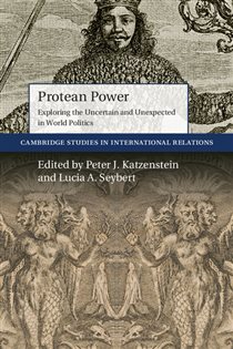 Book cover: Protean Power (Book Series Number 146 of Cambridge Studies in International Relations) edited by Peter J. Katzenstein (preview)