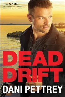 Book cover: Dead Drift (Chesapeake Valor Book #4) (Book 4 of Chesapeake Valor) by Dani Pettrey (preview)
