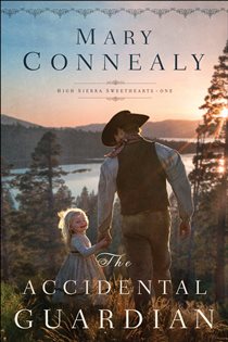 Book cover: The Accidental Guardian (High Sierra Sweethearts Book #1) (Book 1 of High Sierra Sweethearts) by Mary Connealy (preview)