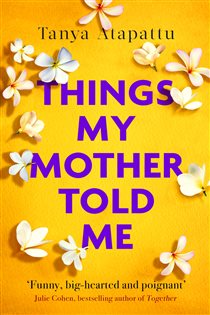 Book cover: Things My Mother Told Me, by Tanya Atapattu (preview)
