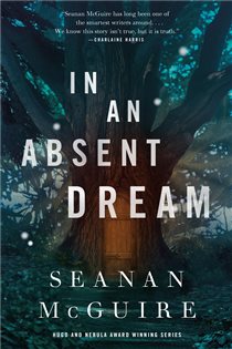 Book cover: In an Absent Dream (Book 4 of Wayward Children) by Seanan McGuire (preview)
