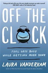 Book cover: Off the Clock, by Laura Vanderkam (preview)