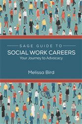 SAGE Guide to Social Work Careers: Your Journey to Advocacy