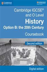 Book cover: Cambridge IGCSE® and O Level History Option B: the 20th Century Coursebook Digital Edition, by Paul Grey (preview)