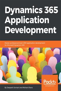 Book cover: Dynamics 365 Application Development, by Deepesh Somani (preview)