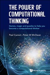 Book cover: The Power Of Computational Thinking : Games, Magic And Puzzles To Help You Become A Computational Thinker, by Peter William Mcowan (preview)
