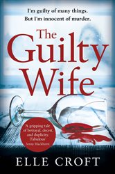 The Guilty Wife: A thrilling psychological suspense with twists and turns that grip you to the very last page