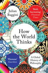 Book cover: How the World Thinks, by Julian Baggini (preview)