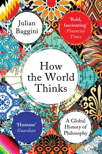 Book cover: How the World Thinks, by Julian Baggini (preview)