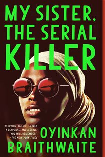 Book cover: My Sister, the Serial Killer, by Oyinkan Braithwaite (preview)