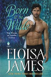 Book cover: Born to Be Wilde (Book 3 of The Wildes of Lindow Castle) by Eloisa James (preview)