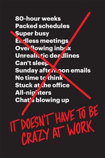 Book cover: It Doesn't Have to Be Crazy at Work, by Jason Fried (preview)