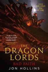 Book cover: The Dragon Lords 3: Bad Faith (Book 3 of The Dragon Lords) by Jon Hollins (preview)