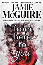 Book cover: From Here to You (Book 1 of Crash and Burn) by Jamie McGuire (preview)