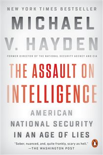 Book cover: The Assault on Intelligence, by Michael V. Hayden (preview)