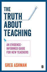 The Truth about Teaching: An evidence-informed guide for new teachers