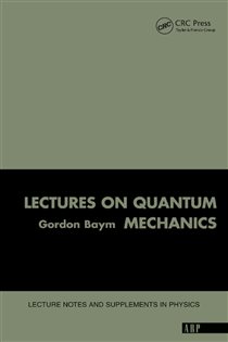 Book cover: Lectures On Quantum Mechanics, by Gordon Baym (preview)