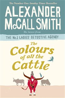 Book cover: The Colours of all the Cattle (Book 19 of No. 1 Ladies' Detective Agency) by Alexander McCall Smith (preview)