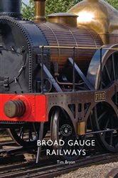 Book cover: Broad Gauge Railways (Book 850 of Shire Library) by Tim Bryan (preview)