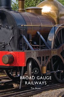 Book cover: Broad Gauge Railways (Book 850 of Shire Library) by Tim Bryan (preview)