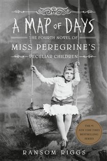 Book cover: A Map of Days (Book 4 of Miss Peregrine's Peculiar Children) by Ransom Riggs (preview)