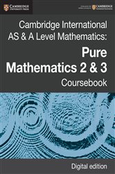 Book cover: Cambridge International AS & A Level Mathematics: Pure Mathematics 2 & 3 Coursebook Digital Edition, by Sue Pemberton (preview)